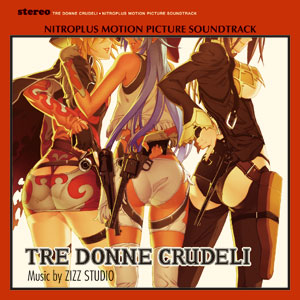 【写真】NITROPLUS MOTION PICTURE SOUNDTRACK Tre donne crudeli・1